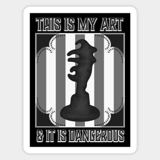 This is My Art and it is Dangerous Beetlejuice Fan Art Delia Deetz Sculpture Magnet